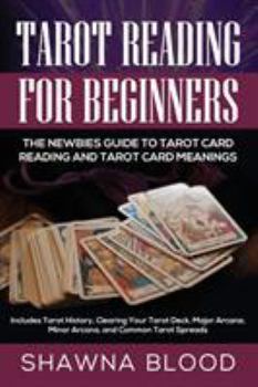 Paperback Tarot Reading for Beginners: The Newbies Guide to Tarot Card Reading and Tarot Card Meanings: Includes Tarot History, Clearing Your Tarot Deck, Maj Book