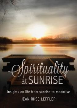 Paperback Spirituality at Sunrise: Insights on Life from Sunrise to Moonrise Book