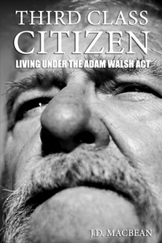Paperback Third Class Citizen: Living Under the Adam Walsh Act Book