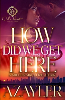 Paperback How Did We Get Here: A Millionaire Love Affair Book