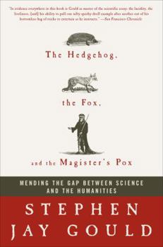 Paperback The Hedgehog, the Fox, and the Magister's Pox: Mending the Gap Between Science and the Humanities Book