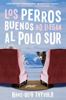 Paperback Good Dogs Don't Make It to the South Pole \ Los Perros Buenos No Llegan Al Polo: (Spanish Edition) [Spanish] Book