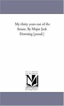 Paperback My Thirty Years Out of the Senate. by Major Jack Downing [Pseud.] Book