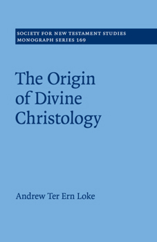 The Origin of Divine Christology - Book  of the Society for New Testament Studies Monograph