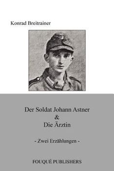 Paperback Der Soldat Johann Astner & Die Rztin [German] Book