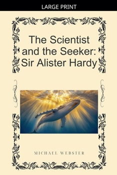 The Scientist and the Seeker: Sir Alister Hardy