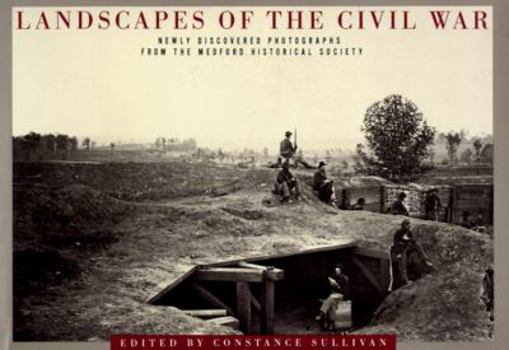 Hardcover Landscapes of the Civil War: Newly Discovered Photographs from the Medford Historical Society Book