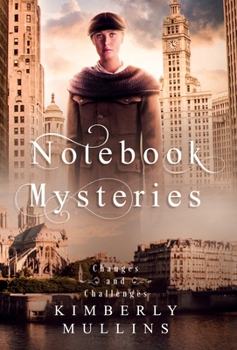 Notebook Mysteries Changes and Challenges - Book #3 of the Notebook Mysteries