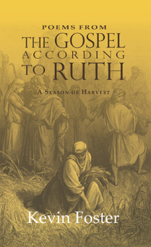 Paperback Poems from the Gospel According to Ruth: A Season of Harvest Book