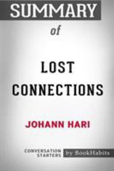Paperback Summary of Lost Connections by Johann Hari: Conversation Starters Book