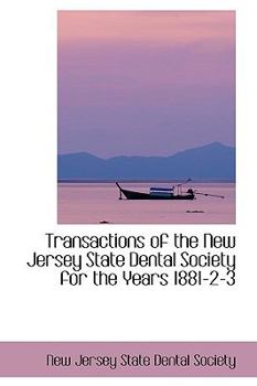 Paperback Transactions of the New Jersey State Dental Society for the Years 1881-2-3 Book