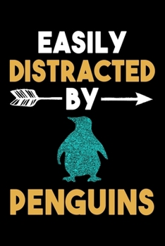 Easily Distracted By Penguins Journal: Penguin Lover Gift Idea, Funny Lined Notebook, Gift for Penguin Lovers