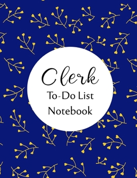 Clerk To Do List Notebook: Checklist and Planning Notepad For Clerks