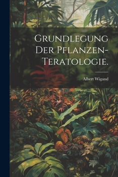 Paperback Grundlegung der Pflanzen-Teratologie. [German] Book