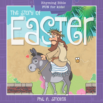 Paperback The Story of Easter: Rhyming Bible Fun for Kids! Book