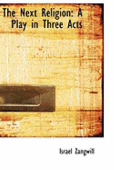 Paperback The Next Religion: A Play in Three Acts Book