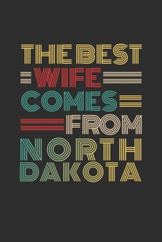 The Best Wife Comes From North Dakota: Personal Planner 24 month 100 page 6 x 9 Dated Calendar Notebook For 2020-2021 Academic Year Retro Wedding ... notebook for Her to jot down ideas and notes
