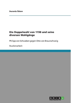 Die Doppelwahl von 1198 und seine diversen Wahlgänge