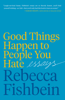 Hardcover Good Things Happen to People You Hate: Essays Book