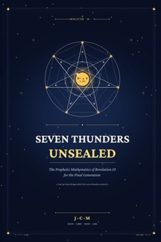 Paperback Seven Thunders: The Prophetic Mathematics of Revelation Book