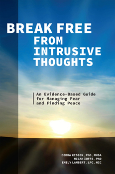 Paperback Break Free from Intrusive Thoughts: An Evidence-Based Guide for Managing Fear and Finding Peace Book