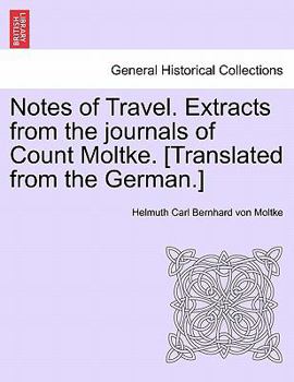Paperback Notes of Travel. Extracts from the Journals of Count Moltke. [Translated from the German.] Book