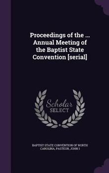 Hardcover Proceedings of the ... Annual Meeting of the Baptist State Convention [serial] Book