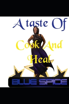 Paperback A Taste Of Blue Spice: Cook And Heal Book