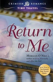Return to Me - Book #3 of the Roman Time Travel