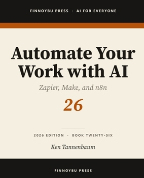 Automate Your Work with AI: Connect Your Tools and Let AI Run the Busywork (AI for Everyone)