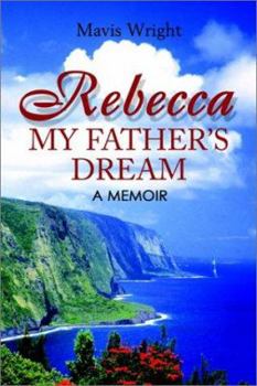 Rebecca My Father's Dream: A Memoir