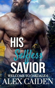 Paperback His Selfless Savior: Welcome To Oakdale 6 (MM Instalove) Book
