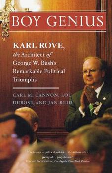 Paperback Boy Genius: Karl Rove, the Architect of George W. Bush's Remarkable Political Triumphs Book