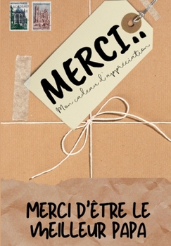 Paperback Merci D'être Le Meilleur Papa: Mon cadeau d'appréciation: Livre-cadeau en couleurs Questions guidées 6,61 x 9,61 pouces [French] Book