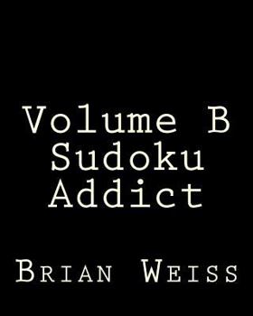 Paperback Volume B Sudoku Addict: Fun, Large Grid Sudoku Puzzles Book