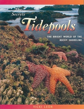 Paperback The Secrets of Tidepools: The Bright World of the Rocky Shoreline Book