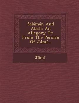 Paperback Salaman and Absal: An Allegory Tr. from the Persian of Jami... Book