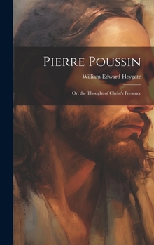 Hardcover Pierre Poussin: Or, the Thought of Christ's Presence Book