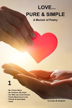 LOVE...PURE & SIMPLE: A Memoir of Poetry