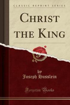 Paperback Christ the King (Classic Reprint) Book