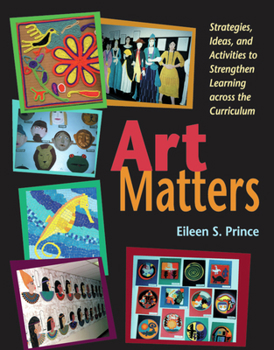 Paperback Art Matters: Strategies, Ideas, and Activities to Strengthen Learning Across the Curriculum Book