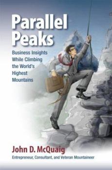 Paperback Parallel Peaks Business Insights While Climbing the World's Highest Mountains by McQuaig, John ( Author ) ON May-15-2010, Paperback Book