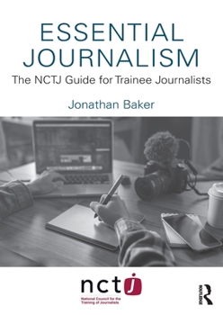 Paperback Essential Journalism: The Nctj Guide for Trainee Journalists Book