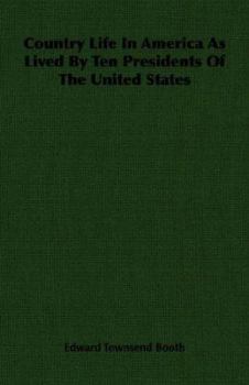 Paperback Country Life in America as Lived by Ten Presidents of the United States Book