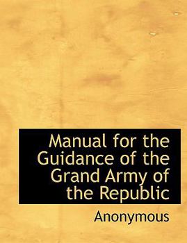 Paperback Manual for the Guidance of the Grand Army of the Republic Book