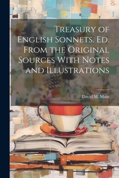 Paperback Treasury of English Sonnets. Ed. From the Original Sources With Notes and Illustrations Book