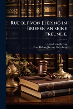 Rudolf von Jhering in Briefen an seine Freunde. (German Edition)
