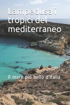 Paperback Lampedusa i tropici del mediterraneo: Il mare pi? bello d'Italia [Italian] Book