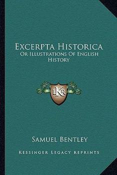 Paperback Excerpta Historica: Or Illustrations Of English History Book