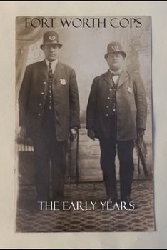 Fort Worth Cops: The Early Years